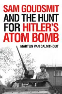 Sam Goudsmit a hon na Hitlerovu atomovou bombu (Sam Goudsmit and the Hunt for Hitler's Atom Bomb) - Sam Goudsmit and the Hunt for Hitler's Atom Bomb