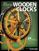 Dřevěné hodiny: 31 oblíbených projektů a vzorů - Wooden Clocks: 31 Favorite Projects & Patterns