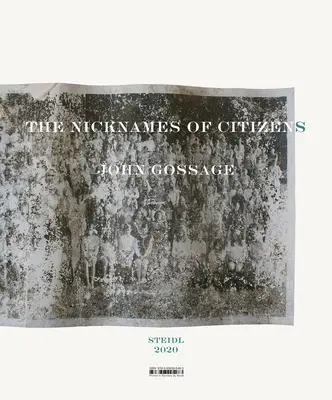 John Gossage: The Nicknames of Citizens (Přezdívky občanů) - John Gossage: The Nicknames of Citizens
