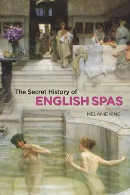 Tajné dějiny anglických lázní - The Secret History of English Spas