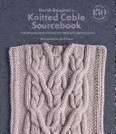 Norah Gaughan's Knitted Cable Sourcebook: Pletené kabely: Průlomový průvodce pletením z kabelu a navrhováním vlastních kabátů - Norah Gaughan's Knitted Cable Sourcebook: A Breakthrough Guide to Knitting with Cables and Designing Your Own