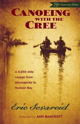 Canoeing with the Cree: 75th Anniversary Edition (Kanoistika s Cree: vydání k 75. výročí) - Canoeing with the Cree: 75th Anniversary Edition