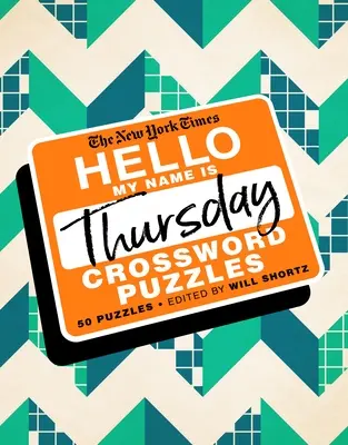 The New York Times Hello, My Name Is Thursday: 50 čtvrtečních křížovek (The New York Times Hello, My Name Is Thursday: 50 Thursday Crossword Puzzles) - The New York Times Hello, My Name Is Thursday: 50 Thursday Crossword Puzzles