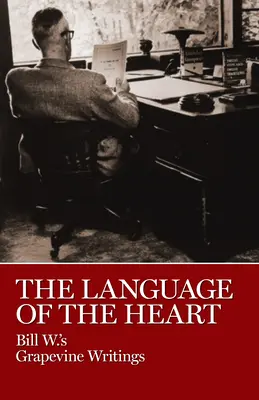 Jazyk srdce: Jazyk srdce: texty Billa W. z Grapevine - The Language of the Heart: Bill W.'s Grapevine Writings