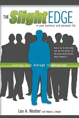 Mírný náskok: jak se dostat z průměru do výhody - The Slight Edge: Getting from Average to Advantage