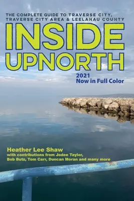 Uvnitř UpNorthu: Kompletní průvodce po Traverse City, okolí Traverse City a okrese Leelanau. - Inside UpNorth: The Complete Guide to Traverse City, Traverse City Area & Leelanau County