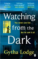 Dívat se z temnoty - nový napínavý kriminální thriller od autora bestsellerů Richard and Judy - Watching from the Dark - The gripping new crime thriller from the Richard and Judy bestselling author