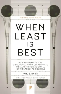 Když je nejmenší nejlepší: Jak matematici objevili mnoho chytrých způsobů, jak udělat věci co nejmenší (nebo co největší) - When Least Is Best: How Mathematicians Discovered Many Clever Ways to Make Things as Small (or as Large) as Possible