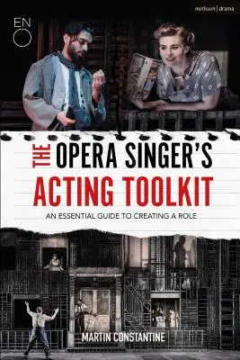 Herecká příručka operního pěvce: Základní příručka pro vytvoření role - The Opera Singer's Acting Toolkit: An Essential Guide to Creating a Role