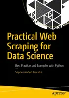 Praktické škrabání webu pro datovou vědu: Nejlepší postupy a příklady s Pythonem - Practical Web Scraping for Data Science: Best Practices and Examples with Python
