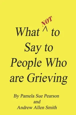 Co neříkat lidem, kteří truchlí - What Not to Say to People who are Grieving