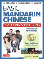 Základy mandarínské čínštiny - učebnice mluvení a poslechu: Úvod do mluvené mandarínštiny pro začátečníky - Basic Mandarin Chinese - Speaking & Listening Textbook: An Introduction to Spoken Mandarin for Beginners