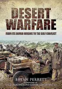 Válka v poušti: Od římských počátků až po konflikt v Perském zálivu. - Desert Warfare: From Its Roman Orgins to the Gulf Conflict