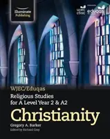 WJEC/Eduqas Religious Studies for A Level Year 2 & A2 - křesťanství - WJEC/Eduqas Religious Studies for A Level Year 2 & A2 - Christianity
