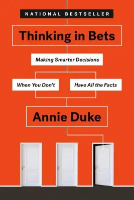 Myšlení v sázkách: Jak se rozhodovat chytřeji, když nemáte všechna fakta? - Thinking in Bets: Making Smarter Decisions When You Don't Have All the Facts