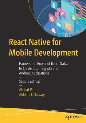 React Native pro mobilní vývoj: Využijte sílu React Native a vytvářejte úžasné aplikace pro IOS a Android. - React Native for Mobile Development: Harness the Power of React Native to Create Stunning IOS and Android Applications