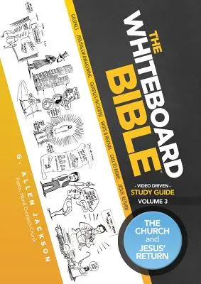 Bible na bílé tabuli: Průvodce studiem pro malé skupiny, svazek 3: Církev a Ježíšův návrat - The Whiteboard Bible Small Group Study Guide Volume 3: The Church and Jesus' Return