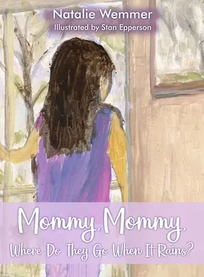 Mami, mami, kam jdou, když prší? - Mommy, Mommy, Where Do They Go When It Rains?