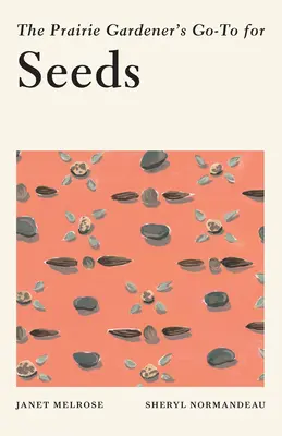 Příručka pro zahrádkáře z prérie o semenech - The Prairie Gardener's Go-To for Seeds
