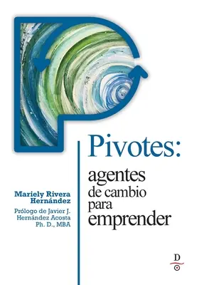 Pivotes: agentes de cambio para emprender (Pivoty: Agenti změny, kteří jednají) - Pivotes: agentes de cambio para emprender (Pivots: Agents of Change Taking Action)