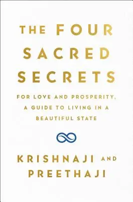 Čtyři posvátná tajemství: Pro lásku a blahobyt, průvodce životem v krásném stavu - The Four Sacred Secrets: For Love and Prosperity, a Guide to Living in a Beautiful State