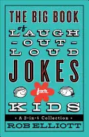 Velká kniha vtipů pro děti, které se smějí nahlas: Sbírka vtipů 3 v 1 - The Big Book of Laugh-Out-Loud Jokes for Kids: A 3-In-1 Collection