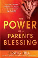 Síla rodičovského požehnání: See Your Children Prosper and Fulfill Their Destinies in Christ (Vidět své děti prosperovat a naplnit svůj osud v Kristu). - The Power of a Parent's Blessing: See Your Children Prosper and Fulfill Their Destinies in Christ