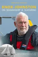 Knox-Johnston on Seamanship & Seafaring: Poučení a zkušenosti z padesáti let od začátku jeho rekordní plavby - Knox-Johnston on Seamanship & Seafaring: Lessons & Experiences from the 50 Years Since the Start of His Record Breaking Voyage