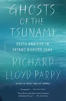 Přízraky tsunami: Smrt a život v japonské zóně katastrofy - Ghosts of the Tsunami: Death and Life in Japan's Disaster Zone