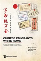 Čínští migranti píší domů: Dvoujazyčná antologie rodinných dopisů z dvacátého století - Chinese Migrants Write Home: A Dual-Language Anthology of Twentieth-Century Family Letters