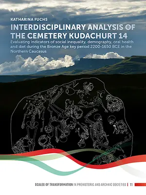 Interdisciplinární analýza hřbitova „kudachurt 14“: Vyhodnocení ukazatelů sociální nerovnosti, demografie, ústního zdraví a stravy v období brodu. - Interdisciplinary Analysis of the Cemetery 'kudachurt 14': Evaluating Indicators of Social Inequality, Demography, Oral Health and Diet During the Bro