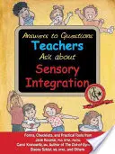 Odpovědi na otázky učitelů o smyslové integraci: Formuláře, kontrolní seznamy a praktické pomůcky pro učitele a rodiče - Answers to Questions Teachers Ask about Sensory Integration: Forms, Checklists, and Practical Tools for Teachers and Parents