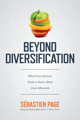 Za hranice diverzifikace: Co by měl každý investor vědět o alokaci aktiv: Diverzifikace: Jak se dostat k diverzifikaci? - Beyond Diversification: What Every Investor Needs to Know about Asset Allocation