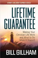 Doživotní záruka: Aby váš křesťanský život fungoval a co dělat, když se nedaří - Lifetime Guarantee: Making Your Christian Life Work and What to Do When It Doesn't