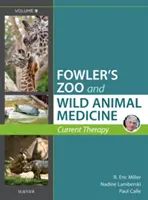Miller - Fowlerova zoologická zahrada a medicína divokých zvířat Současná terapie, svazek 9 - Miller - Fowler's Zoo and Wild Animal Medicine Current Therapy, Volume 9