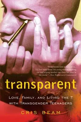Transparent: Láska, rodina a život na T s transgenderovými teenagery - Transparent: Love, Family, and Living the T with Transgender Teenagers
