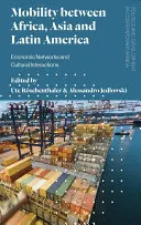 Mobilita mezi Afrikou, Asií a Latinskou Amerikou: Ekonomické sítě a kulturní interakce - Mobility Between Africa, Asia and Latin America: Economic Networks and Cultural Interactions