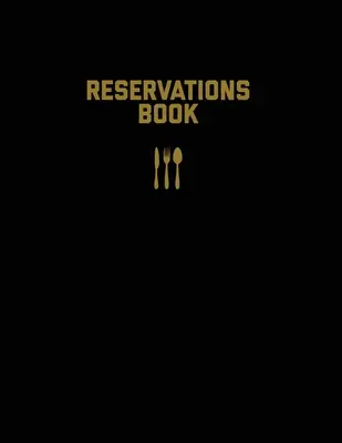 Kniha rezervací: Deník, zápisník, kniha rezervací: Záznamy o rezervacích v restauracích, Záznamy o stolech pro hosty, Rezervace hostesek v restauracích, Deník, zápisník, deník - Reservations Book: Restaurant Reservation Record, Guest Table Log, Restaurants Hostess Booking, Journal, Notebook, Logbook
