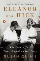Eleanor a Hick: Milostný románek, který formoval první dámu - Eleanor and Hick: The Love Affair That Shaped a First Lady