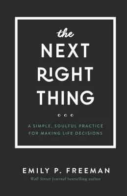 Další správná věc: Jednoduché, oduševnělé cvičení pro přijímání životních rozhodnutí - The Next Right Thing: A Simple, Soulful Practice for Making Life Decisions