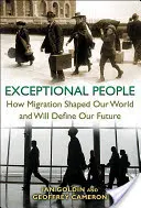 Výjimeční lidé: Jak migrace utvářela náš svět a bude určovat naši budoucnost - Exceptional People: How Migration Shaped Our World and Will Define Our Future