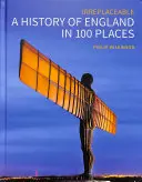 Dějiny Anglie na 100 místech: Nenahraditelná - A History of England in 100 Places: Irreplaceable