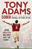 Střízlivost: Fotbal. Můj příběh. Můj život. - Sober: Football. My Story. My Life.