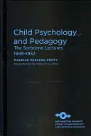 Dětská psychologie a pedagogika: Sorbonnské přednášky 1949-1952 - Child Psychology and Pedagogy: The Sorbonne Lectures 1949-1952
