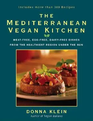 Středomořská veganská kuchyně: Jídla z nejzdravějšího regionu pod sluncem bez masa, vajec a mléka: Veganská kuchyně: bezmasá, bezvaječná a bezmléčná kuchyně z nejzdravějšího regionu pod sluncem - The Mediterranean Vegan Kitchen: Meat-Free, Egg-Free, Dairy-Free Dishes from the Healthiest Region Under the Sun