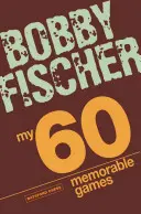 Mých 60 památných her: Šachová taktika, šachové strategie s Bobbym Fischerem - My 60 Memorable Games: Chess Tactics, Chess Strategies with Bobby Fischer