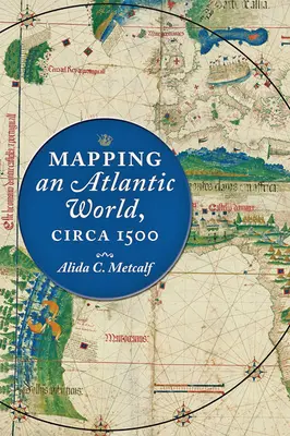 Mapování atlantického světa kolem roku 1500 - Mapping an Atlantic World, Circa 1500