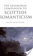 Edinburgh Companion to Scottish Romanticism (Edinburský průvodce skotským romantismem) - The Edinburgh Companion to Scottish Romanticism
