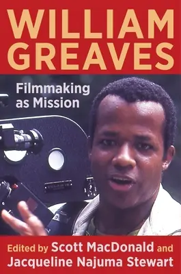 William Greaves: Filmová tvorba jako poslání - William Greaves: Filmmaking as Mission