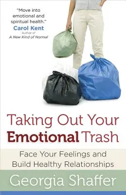 Vynášení emočního odpadu: Čelte svým pocitům a budujte zdravé vztahy - Taking Out Your Emotional Trash: Face Your Feelings and Build Healthy Relationships